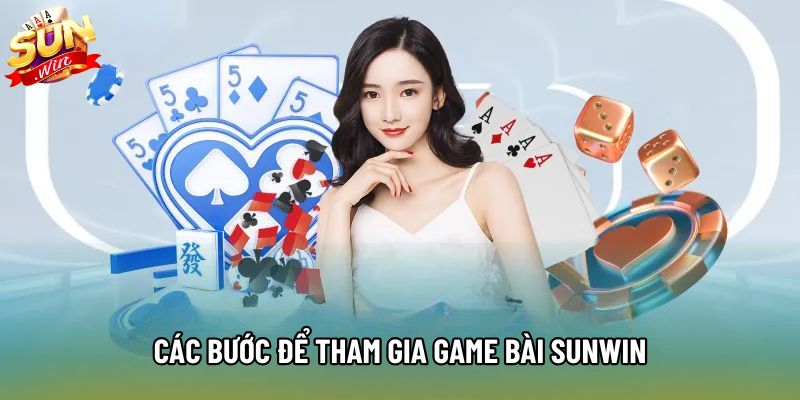 Các bước để tham gia game bài Sunwin