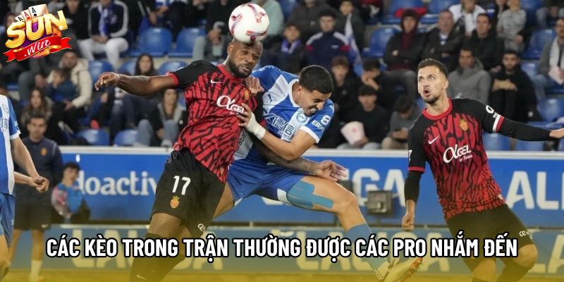 Các kèo trong trận thường được các pro nhắm đến Các kèo trong trận thường được các pro nhắm đến