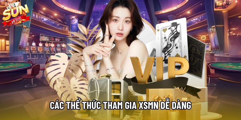 Các thể thức tham gia XSMN dễ dàng bạn có thể tham gia Các thể thức tham gia XSMN dễ dàng bạn có thể tham gia