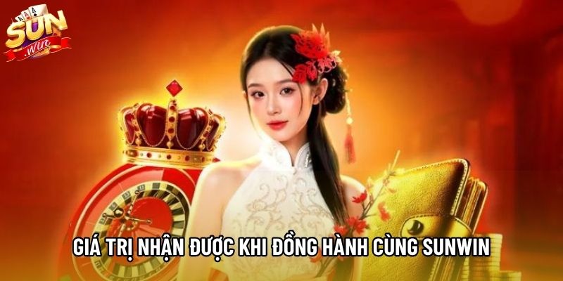Giá trị nhận được khi đồng hành cùng Sunwin