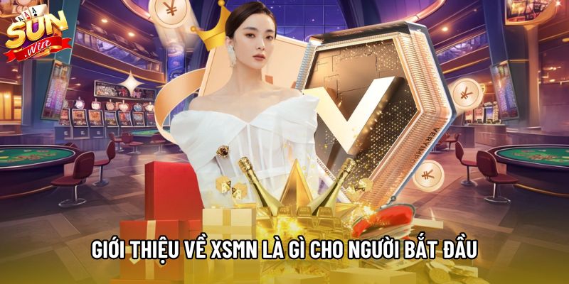Giới thiệu về XSMN là gì cho người bắt đầu Giới thiệu về XSMN là gì cho người bắt đầu
