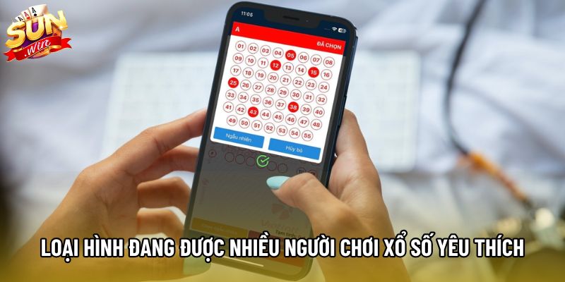 Loại hình đang được nhiều người chơi xổ số yêu thích