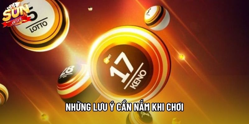 Những lưu ý cần nắm khi chơi