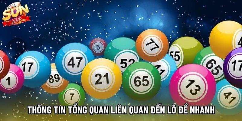 Thông tin tổng quan liên quan đến lô đề nhanh
