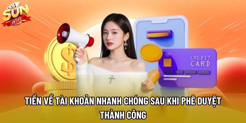 Tiền về tài khoản nhanh chóng sau khi phê duyệt thành công Tiền về tài khoản nhanh chóng sau khi phê duyệt thành công
