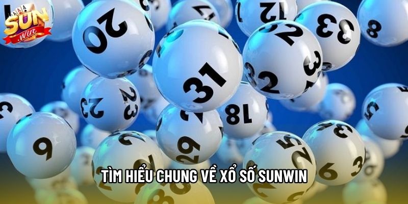 Tìm hiểu chung về xổ số sunwin