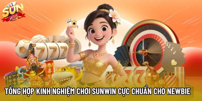 Tổng hợp kinh nghiệm chơi Sunwin cực chuẩn cho newbie Tổng hợp kinh nghiệm chơi Sunwin cực chuẩn cho newbie