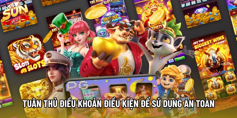 Tuân thủ điều khoản điều kiện để sử dụng an toàn Tuân thủ điều khoản điều kiện để sử dụng an toàn