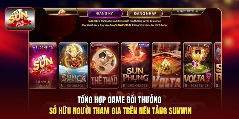 Tổng hợp game đổi thưởng sở hữu người tham gia trên nền tảng Sunwin